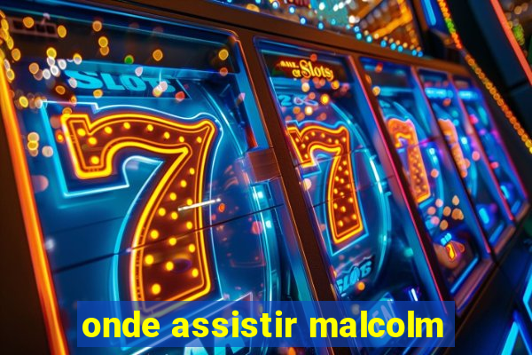 onde assistir malcolm